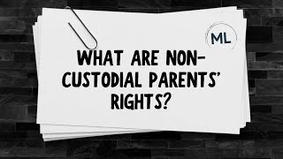 What Are the Non-Custodial Parents' Rights?