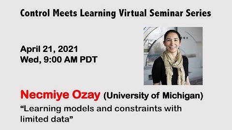 Control Meets Learning Seminar by Necmiye Ozay (University of Michigan) || April 21, 2021