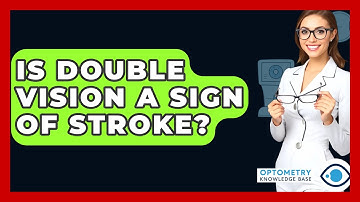 Is Double Vision A Sign Of Stroke? - Optometry Knowledge Base