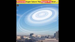 शनि ग्रह से भी बड़े रिंग वाला ग्रह 🤯 | Super Saturn | #shorts #spacefacts