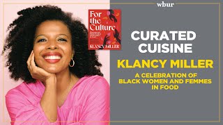 Curated Cuisine: A celebration of Black women and femmes in food with Klancy Miller by WBUR CitySpace 88 views 4 months ago 55 minutes