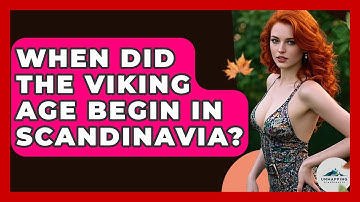 When Did the Viking Age Begin in Scandinavia? - Unmapping Scandinavia