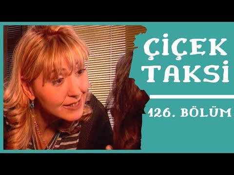 Çiçek Taksi | 126. Bölüm (1. Sezon)