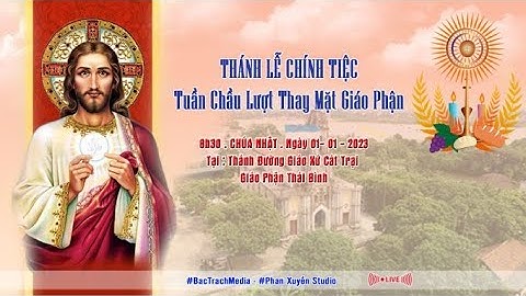 TRỰC TIẾP l THÁNH LỄ CHÍNH TIỆC TUẦN CHẦU LƯỢT THAY MẶT GIÁO PHẬN TẠI GIÁO XỨ CÁT TRẠI GP THÁI BÌNH