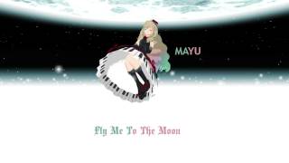【MAYU】Fly Me To The Moon【VOCALOID3】