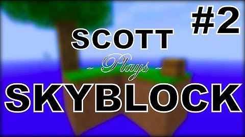 Minecraft: Skyblock #2 - University Challenge [Scott]