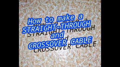 Video Presentation on how to make a STRAIGHT THROUGH & CROSSOVER CABLE