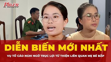 Công an Khánh Hòa thông tin vụ tố cáo nghi ngờ trục lợi từ thiện liên quan mẹ bé Bắp | Tin nhanh