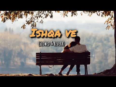 Ishqa Ve - Zeeshan Ali ( Slowed Reverb ) | Ishqa Ve Chadeya | Lofi