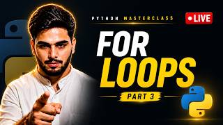 Python For Loop Complete Guide | Python Masterclass Part 3