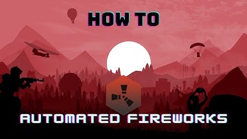 How to build a automated firework display on RUST