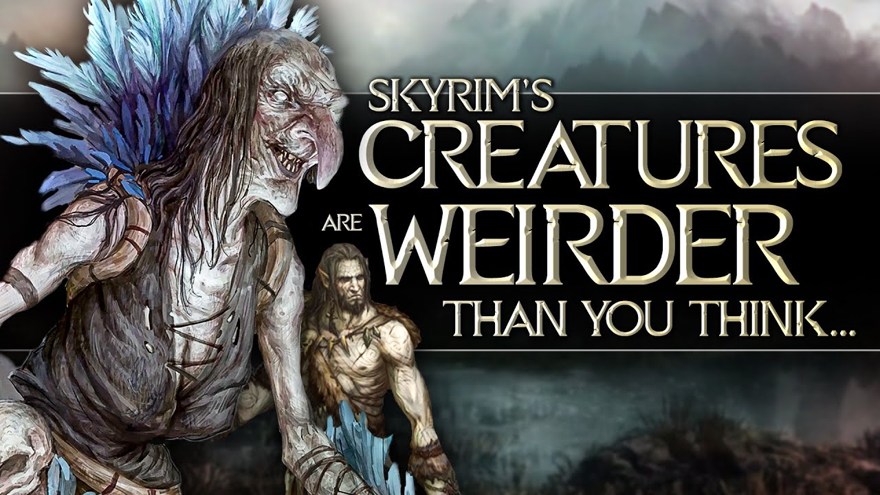 Skyrim's Creatures are Weirder Than You Think.... YouTube
