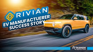 Rise of Rivian | How this Electric Vehicle Manufacturer is Changing the Industry