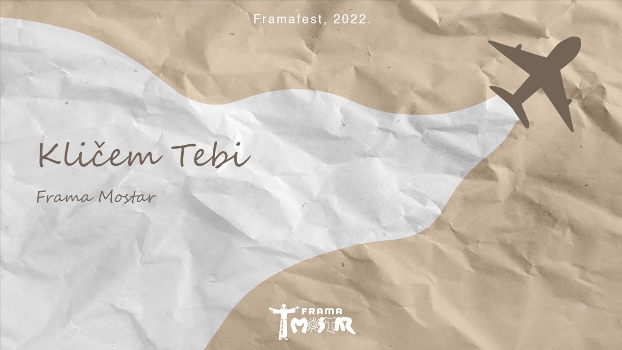 Frama Mostar - Kličem Tebi