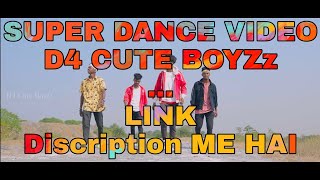 D4 Cute Boyzzka New Dance Video Link
