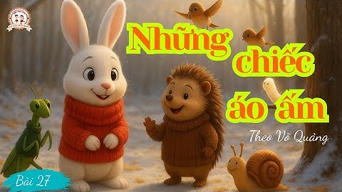 Những Chiếc Áo Ấm – Câu Chuyện Ấm Lòng Trong Mùa Đông | Tiếng Việt lớp 3 tuần 15 Sách Kết Nối