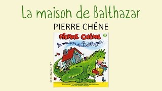 Pierre Chêne - La maison de Balthazar - chanson pour enfants chords