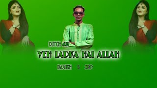 Yeh Ladka Hai Allah - DJ DANISH DR & DJ SRP BD