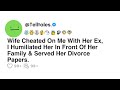 Wife Cheated On Me With Her Ex, I Humiliated Her In Front Of Her Family & Served Her Divorce Papers.