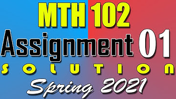 MTH102 Assignment 1 Solution Spring 2021 | MTH102 Assignment 1 Solution 2021