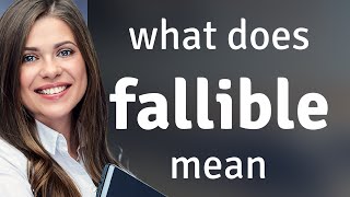 Fallible — what is FALLIBLE meaning