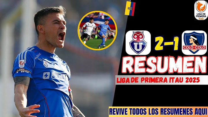 U. de Chile vs Colo Colo 2-1 Resumen y Goles COMPLETO | Liga de Primera - Itau 2025