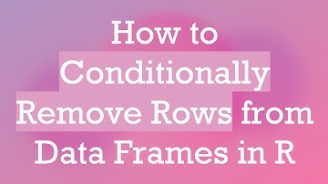 How to Conditionally Remove Rows from Data Frames in R