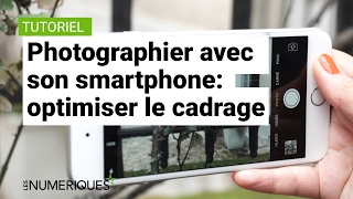 Tutoriel: Optimiser le cadrage avec son smartphone !