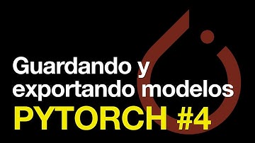Pytorch - Guardando y Exportando modelos