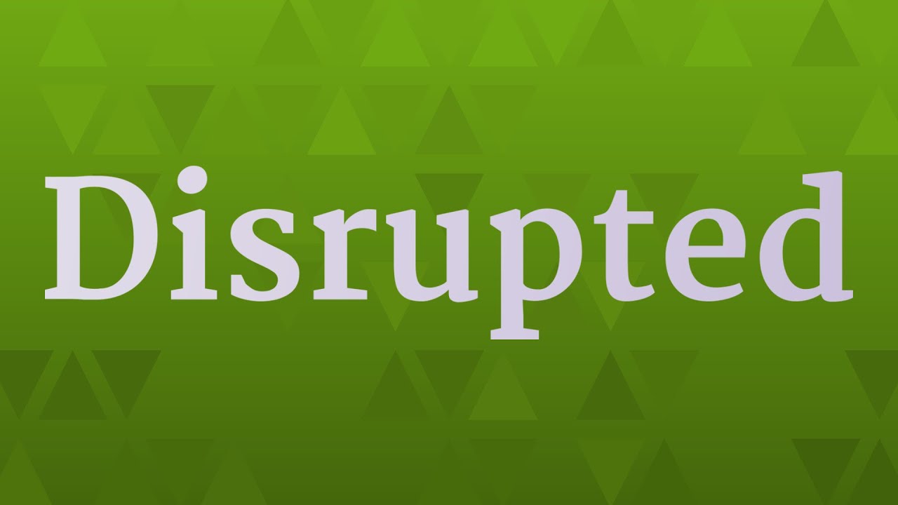 DISRUPTED pronunciation • How to pronounce DISRUPTED
