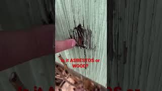 Wood siding or Asbestos siding… find a damaged spot or take a piece off. Test with lab if needed.