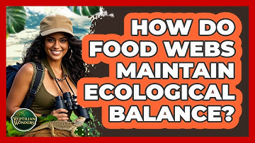 How Do Food Webs Maintain Ecological Balance? - Reptilian Wonders