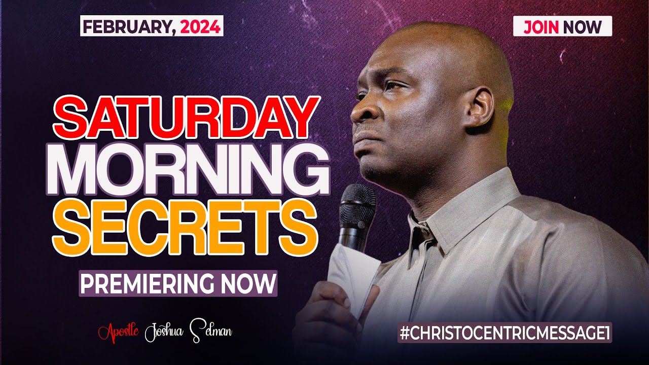 SATURDAY SECRETS, 3RD FEBRUARY 2024 Apostle Joshua Selman Commanding