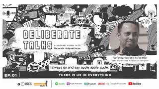 Deliberate Talks Podcast Ft. Saurabh Karandikar - why is UX important for business | Pixelated Egg News