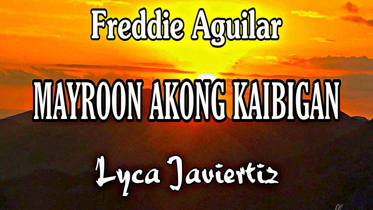 May Roon Mayroon Akong Kaibigan - Freddie Aguilar | Lyca Javiertiz | Lyrics ...