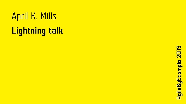 AgileByExample 2019: lightning talk - April K. Mills