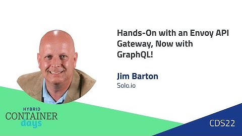 Hands-On with an Envoy API Gateway, Now with GraphQL! - Jim Barton, Solo.io