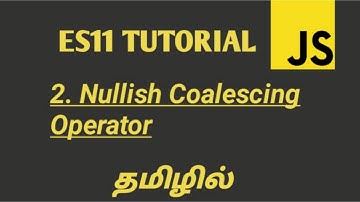 JavaScript ES2020 Nullish Coalescing Operator in Tamil | ES11(ECMASCRIPT 2020) New Features in Tamil