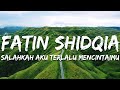 Fatin Shidqia - Salahkah Aku Terlalu Mencintaimu (Lirik/Lyrics)