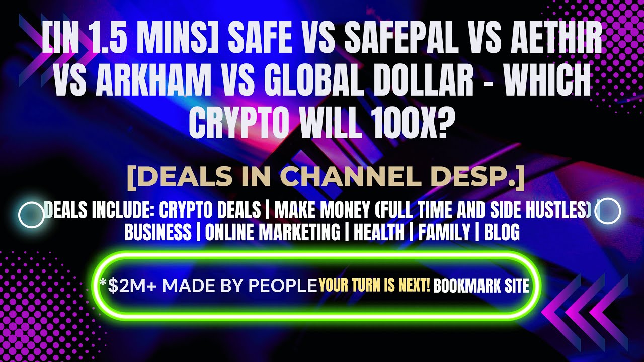 [In 1.5 mins] SAFE vs SafePal vs Aethir vs Arkham vs Global Dollar [Crypto Deals In Desp.]