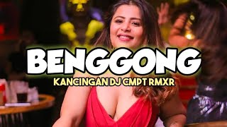 BENGGONG KANCINGAN🏝🏝Dj Manggarai terbaru 2k23||Dj Campat Rmxr