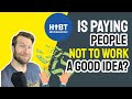 Economist think paying people not to work is a good thing?