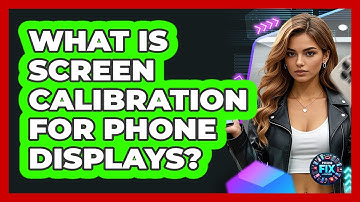 What Is Screen Calibration For Phone Displays? - Phone Fix and Features