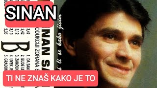 Sinan Sakic - Ti ne znas kako je to - (Audio 1992)