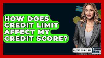 How Does Credit Limit Affect My Credit Score? - CreditGuide360.com