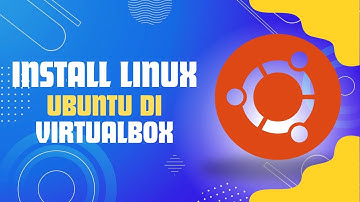 TUTORIAL INSTALL LINUX UBUNTU DI VIRTUALBOX 2025