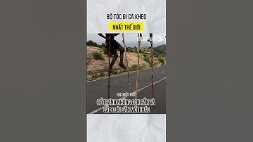 Bộ tộc đi cà kheo giỏi nhất thế giới