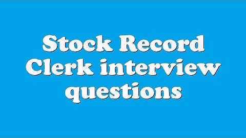 Stock Record Clerk interview questions