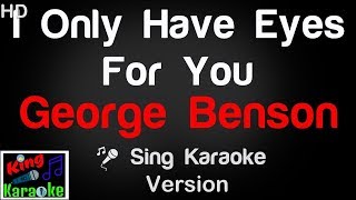 🎤 George Benson - I Only Have Eyes For You Karaoke Version - King Of Karaoke