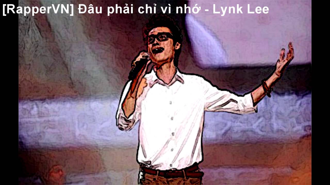 Đâu phải chỉ vì nhớ - Lynk Lee